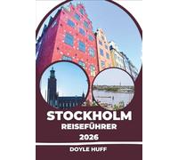 Stockholm Reiseführer 2026: Entdecken Sie die Wikingergeschichte, die moderne schwedische Küche, die Hafenviertel und praktische Routenvorschläge für unbeschwerte Spaziergänge.