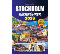 STOCKHOLM REISEFÜHRER 2026: Entdecken Sie historische Stadtviertel, landschaftlich reizvolle Fähren, lokale Kultur, verborgene Schätze und wichtige Reisetipps