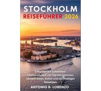 Stockholm Reiseführer 2026: Erkunden Sie Schwedens Inselhauptstadt mit Top-Attraktionen, lokalem Essen, Kultur und nachhaltigen Reisetipps