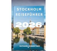 STOCKHOLM REISEFÜHRER 2026: „Nordische Eleganz, Inselcharme und der Puls Schwedens“