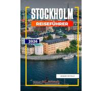 STOCKHOLM Reiseführer 2026: Schäreninseln, königliche Paläste und Sehenswürdigkeiten in Schwedens Hauptstadt
