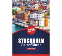 Stockholm Reiseführer 2026: Sehenswürdigkeiten, Sehenswürdigkeiten, lokale Erlebnisse und praktische Tipps für die Navigation in Schwedens Hauptstadt