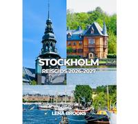 STOCKHOLM REISGIDS 2026-2027: Eenvoudige planning voor een stijlvolle vakantie