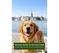 Stockholm Sweden for Kids Picture Book: The Perfect Adventure Story Book, Souvenir & Travel Guide for Children (Travel to Europe: Animal Picture book series for children)