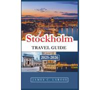 Stockholm Travel Guide 2025-2026: Discover the Local Flavors, Neighborhoods, and Experiences That Define the City’s Distinctive Charm