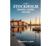 STOCKHOLM TRAVEL GUIDE 2025/2026: Uncover Hidden Gems, Fika Culture, and Local Secrets to Experience Sweden's Capital Like a True Swede