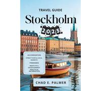 STOCKHOLM TRAVEL GUIDE 2025: A COMPLETE GUIDE TO EXPLORING STOCKHOLM’S CULTURE, HISTORY, AND SCENIC BEAUTY