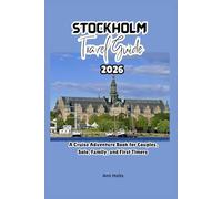 STOCKHOLM TRAVEL GUIDE 2026: A Cruise Adventure Book for Couples, Solo, Family, and First Timers (Comprehensive Adventure Tips for Couples, Solo, family and First-Timers)