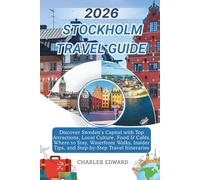 STOCKHOLM TRAVEL GUIDE 2026: Discover Sweden’s Capital with Top Attractions, Local Culture, Food & Cafés, Where to Stay, Waterfront Walks, Insider Tips, and Step-by-Step Travel Itineraries
