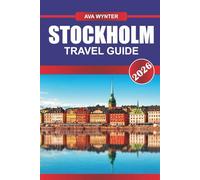 STOCKHOLM TRAVEL GUIDE 2026: Explore Nordic Cool, Island Charm, and Royal History in Sweden’s Stunning Capital