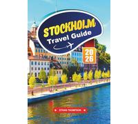 STOCKHOLM TRAVEL GUIDE 2026: Explore Scenic Archipelagos, Nordic Design, and Royal Heritage in Sweden’s Stylish Capital