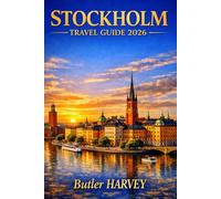 Stockholm Travel Guide 2026: The Complete Local’s Guide to Hidden Gems, Scenic Islands, Budget Travel, Food, Culture, Day Trips, and Unforgettable Nordic Adventures (Baecation to the World)