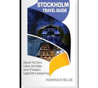 STOCKHOLM TRAVEL GUIDE: Discover The Charm, Culture, And Hidden Gems Of Sweden’s Capital With A Detailed Map (Travel Guide For City's)