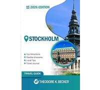 STOCKHOLM TRAVEL GUIDE: Discover Top Attractions, Outdoor Activities, Hidden Gems, and Day Trips For Adventurous Traveler