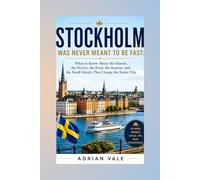 Stockholm Was Never Meant to Be Fast: What to Know About the Islands, the Ferries, the Food, the Seasons, and the Small Details That Change the Entire Trip
