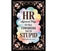 Stocking Fillers for Women: HR-Approved Ways to Tell Coworkers They’re Stupid: Witty, Workplace Laughs & Office-Safe Sarcasm | Gag Gifts for Adults