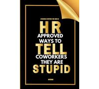 Stocking Stuffers for Adults: HR Approved Ways to Tell Coworkers They Are Stupid Notebook - Funny Gag Gift