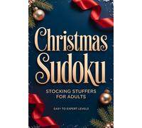 Stocking Stuffers for Adults: Sudoku Book: Easy to Expert Holiday Puzzles with Solutions and Festive Patterns