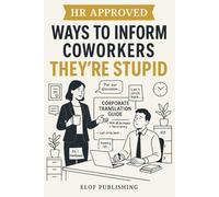 Stocking Stuffers For Coworkers: HR Approved Ways To Inform Coworkers They're Stupid | Witty Alternatives to What I Can't Say Out Loud at Work