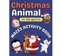 Stocking Stuffers for Kids : Christmas Animal Mazes for Kids Ages 8-12: A Fun & Festive Activity Puzzle Adventures with Santa’s Reindeer, Penguins, Polar Bears, Owls, and More!
