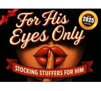 Stocking Stuffers For Men 2025: For His Eyes Only: A Seductive Little Book Of Tear-Out Pleasures That Lets You Thrill, Tease, And Completely Spoil Your Man
