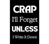 Stocking Stuffers for Men: Crap I'll Forget Unless I Write It Down: The Ultimate Funny Christmas Gag Gift Notebook 2025 for Adults, Co-workers, ... for Bosses, Men, Women, and Senior Gifts!"