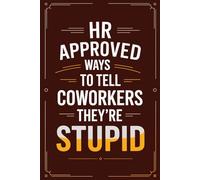 Stocking Stuffers for Men: HR Approved Ways To Tell Coworkers They're Stupid: Funny Witty Christmas Gag Book 2025 for Him