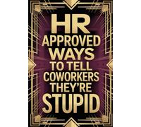 Stocking Stuffers for Men: HR Approved Ways To Tell Coworkers They're Stupid: Small Hilarious Book with Terribly Good One Liners for Him