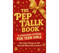 Stocking Stuffers For Teen Girls 2025: The Pep Talk Book: 101 Little Things to Tell Yourself When You’re Over It