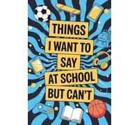 Stocking Stuffers for Teen Girls: Things I Want to Say at School but Can’t: A Funny Christmas Gag Gift: Coloring Book for Teens
