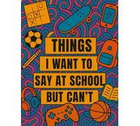 Stocking Stuffers for Teen Girls: Things I Want to Say at School but Can’t - A Funny Coloring Book for Teens