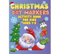 Stocking Stuffers for Toddlers: Dot Markers Activity Book: Christmas Coloring for Kids, Girls and Boys, Ages 1-3 and more, in XL Format (The Christmas Activity & Coloring Book Series by Silver Wisp)