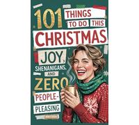 Stocking Stuffers for Women: 101 Things to Do This Christmas: Joy, Shenanigans, and Zero People-Pleasing