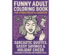Stocking Stuffers for Women 2025: Funny Adult Coloring Book for Stress Relief & Laughter | Sarcastic Quotes, Sassy Sayings & Holiday Cheer | Perfect Christmas Gift for Her