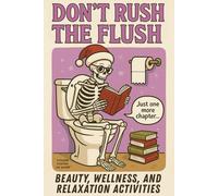 Stocking Stuffers for Women: Don’t Rush the Flush: Beauty, Wellness, and Relaxation Activities (Funny Womens Stocking Stuffers)