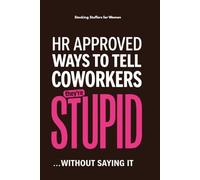 Stocking Stuffers for Women: HR Approved Ways To Tell Coworkers They're Stupid: Funny Christmas Gag Book for Her