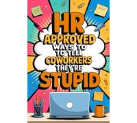 Stocking Stuffers for Women: Human Resources Approved Ways To Tell Coworkers They're Stupid: Gag Gifts for Adults