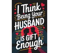 Stocking Stuffers for Women: I Think Being Your Husband Is Gift Enough: Funny Christmas Notebook 2025 for Her From Him