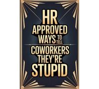 Stocking Stuffers: HR Approved Ways To Tell Coworkers They're Stupid: Mens and Womens Gifts Idea