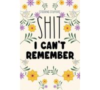 Stocking Stuffers: Shit I Can't Remember: Organizer and Log Book for Passwords and Shit for Employees, Boss and Managers, Perfect Christmas Gift for Women and Men from Work