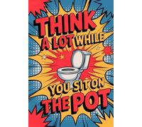 Stocking Stuffers: Think A Lot While You Sit On The Pot: Funny Gag Gifts for Kids, Teens and Adults