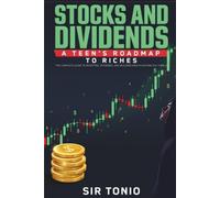 Stocks and Dividends: A Teen's Roadmap to Riches | Beginner's Guide to Money Management, Stock Market Investing, and Building Passive Income through Dividends