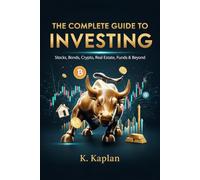Stocks, Bonds, Crypto, Real Estate, Funds & Beyond - Everything You Need to Build Lasting Wealth