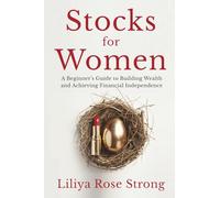 Stocks for Women: A Beginner’s Guide to Building Wealth and Achieving Financial Independence