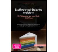 Stoffwechsel-Balance meistern: Ein Wegweiser zur Low-Carb-Ernährung