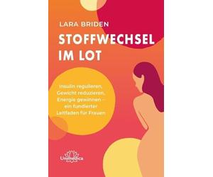 Stoffwechsel im Lot: Natürlich zu mehr Energie, Hormonbalance und einem gesunden Gewicht