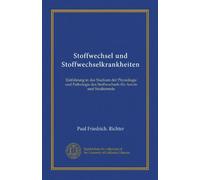 Stoffwechsel und Stoffwechselkrankheiten: Einführung in das Studium der Physiologie und Pathologie des Stoffwechsels für Aerzte und Studierende