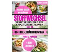 Stoffwechselverwirrungs diät für endomorphe Frauen über 50: einfache Rezepte zum Abnehmen, den Stoffwechsel ankurbeln und die Hormonbalance stärken