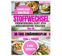 Stoffwechselverwirrungs diät für endomorphe Frauen über 50: einfache Rezepte zum Abnehmen, den Stoffwechsel ankurbeln und die Hormonbalance stärken