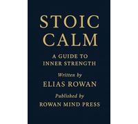 STOIC CALM (The Quiet Strength Series)